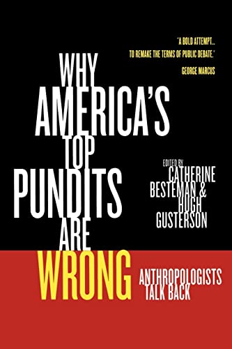 Beispielbild fr Why America's Top Pundits Are Wrong: Anthropologists Talk Back (California Series in Public Anthropology) zum Verkauf von Wonder Book