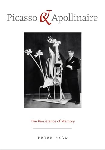 9780520243613: Picasso and Apollinaire: The Persistence of Memory