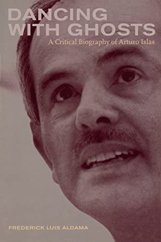 Beispielbild fr Dancing with Ghosts: A Critical Biography of Arturo Islas zum Verkauf von GF Books, Inc.