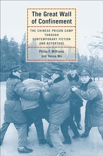 Imagen de archivo de The Great Wall of Confinement : The Chinese Prison Camp Through Contemporary Fiction and Reportage a la venta por Better World Books: West