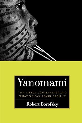 Yanomami: The Fierce Controversy and What We Can Learn from It (Volume 12) (California Series in Public Anthropology) [Paperback] Borofsky, Rob; Albert, Bruce; Hames, Raymond; Hill, Kim; Martins, L\\xEAda Leit\\xE3o; Peters, John and Turner, Teren - Borofsky, Rob; Albert, Bruce [Contributor]; Hames, Raymond [Contributor]; Hill, Kim [Contributor]; Martins, LÃªda LeitÃ£o [Contributor]; Peters, John [Contributor]; Turner, Terence [Contributor];