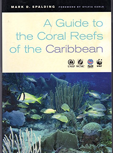 A Guide to the Coral Reefs of the Caribbean (9780520244054) by Spalding, Mark D.; Ravilious, Corinna