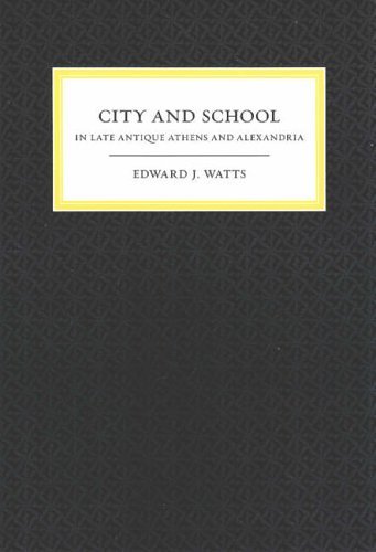 Beispielbild fr City and School in Late Antique Athens and Alexandria zum Verkauf von Better World Books