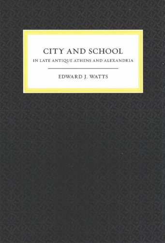 Stock image for City and School in Late Antique Athens and Alexandria for sale by Better World Books