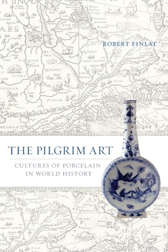 9780520244689: The Pilgrim Art: Cultures of Porcelain in World History (California World History Library): 11