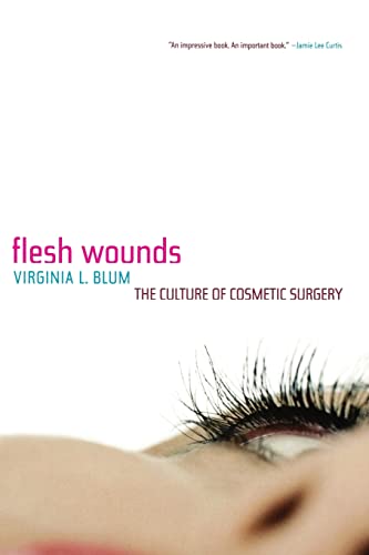 9780520244733: Flesh Wounds: The Culture of Cosmetic Surgery