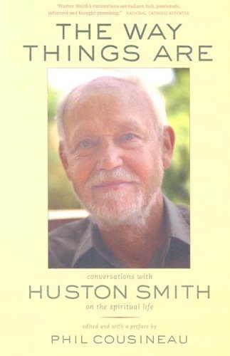 Beispielbild fr The Way Things Are: Conversations with Huston Smith on the Spiritual Life zum Verkauf von Wonder Book