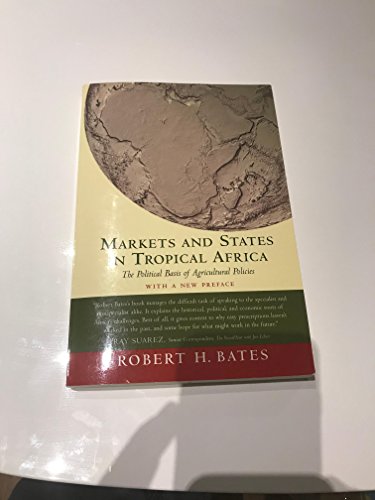 Stock image for Markets and States in Tropical Africa: The Political Basis of Agricultural Policies: With a New Preface (California Series on Social Choice & Political Economy) for sale by Wonder Book