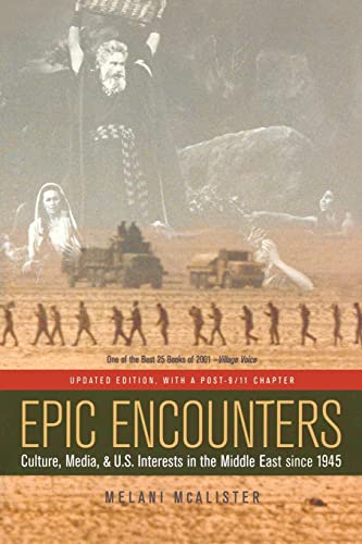 9780520244993: Epic Encounters: Culture, Media, and U.S. Interests in the Middle East Since 1945 (American Crossroads)