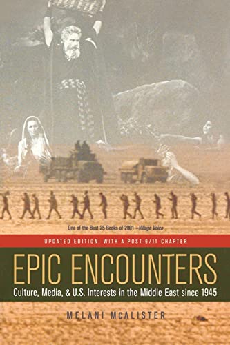 9780520244993: Epic Encounters: Culture, Media, and U.S. Interests in the Middle East since 1945, Updated Edition (American Crossroads)