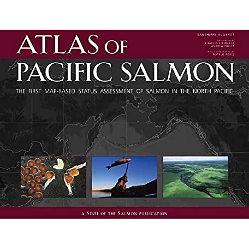 9780520245044: Atlas of Pacific Salmon: The First Map-Based Status Assessment of Salmon in the North Pacific