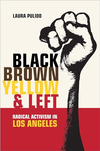 9780520245204: Black, Brown, Yellow, and Left: Radical Activism in Los Angeles (American Crossroads): 19