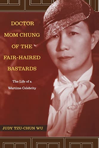 Doctor Mom Chung of the Fair-Haired Bastards: The Life of a Wartime Celebrity