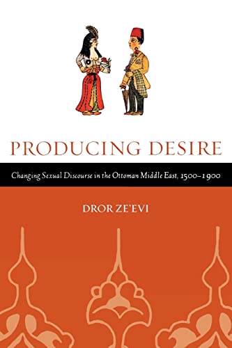 Beispielbild fr Producing Desire: Changing Sexual Discourse in the Ottoman Middle East, 1500-1900 Volume 52 zum Verkauf von ThriftBooks-Dallas