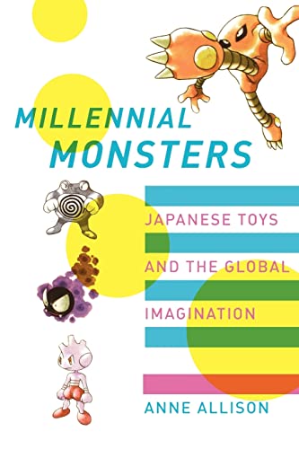 Beispielbild fr Millennial Monsters: Japanese Toys and the Global Imagination (Volume 13) zum Verkauf von One Planet Books
