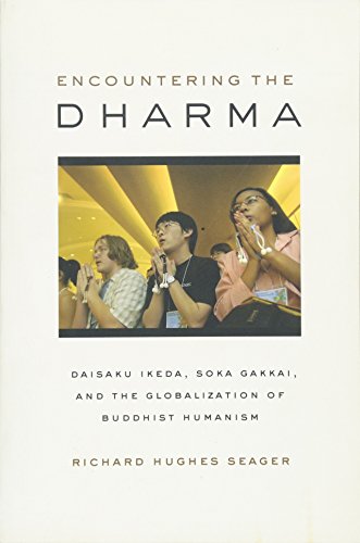 Beispielbild fr Encountering the Dharma: Daisaku Ikeda, Soka Gakkai, and the Globalization of Buddhist Humanism zum Verkauf von Open Books