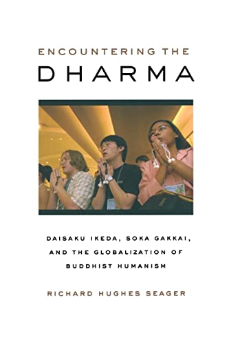Stock image for Encountering the Dharma : Daisaku Ikeda, Soka Gakkai, and the Globalization of Buddhist Humanism for sale by Better World Books
