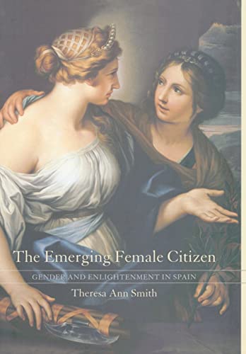 9780520245839: The Emerging Female Citizen: Gender And Enlightenment in Spain