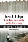 9780520245983: Beyond Chutzpah: On the Misuse of Anti-Semitism and the Abuse of History