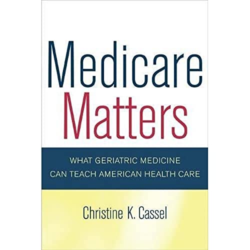 Imagen de archivo de Medicare Matters: What Geriatric Medicine Can Teach American Health Care a la venta por ThriftBooks-Atlanta