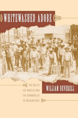Imagen de archivo de Whitewashed Adobe: The Rise of Los Angeles and the Remaking of Its Mexican Past a la venta por ThriftBooks-Reno