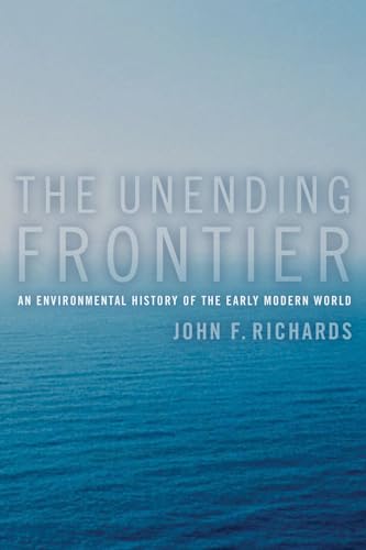 9780520246782: The Unending Frontier: An Environmental History of the Early Modern World (California World History Library) (Volume 1)