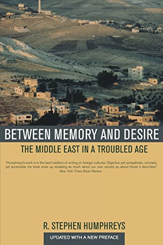9780520246911: Between Memory and Desire: The Middle East in a Troubled Age