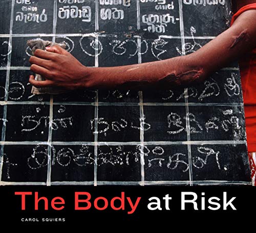 9780520247338: The Body at Risk – Photography of Disorder, Illness, and Healing