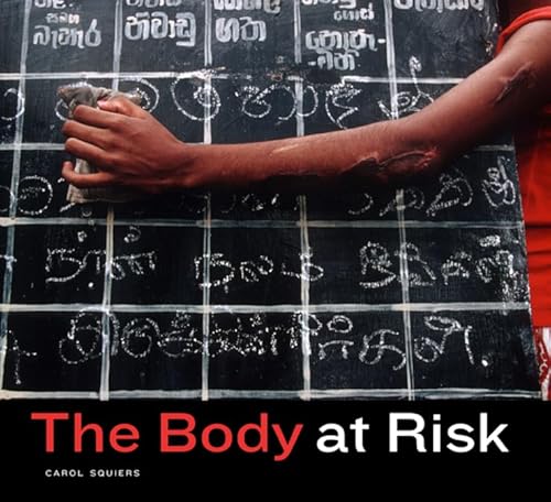 Stock image for The Body at Risk : Photography of Disorder, Illness, and Healing for sale by Better World Books