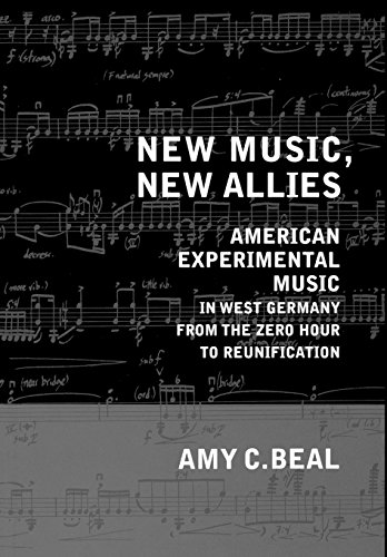 Stock image for New Music, New Allies: American Experimental Music in West Germany from the Zero Hour to Reunification (Volume 4) for sale by HPB-Red