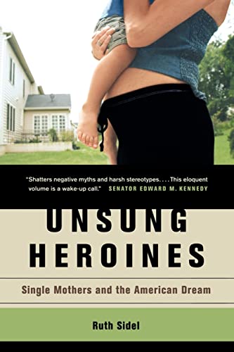 9780520247727: Unsung Heroines: Single Mothers and the American Dream