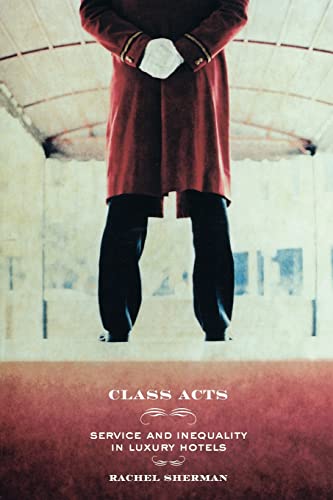 Imagen de archivo de Class Acts : Service and Inequality in Luxury Hotels a la venta por Better World Books: West