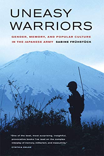 Stock image for Uneasy Warriors: Gender, Memory, and Popular Culture in the Japanese Army for sale by ZBK Books