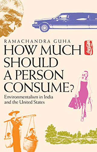 Beispielbild fr How Much Should a Person Consume? : Environmentalism in India and the United States zum Verkauf von Better World Books: West
