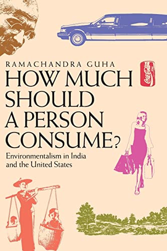 Stock image for How Much Should a Person Consume? : Environmentalism in India and the United States for sale by Better World Books: West