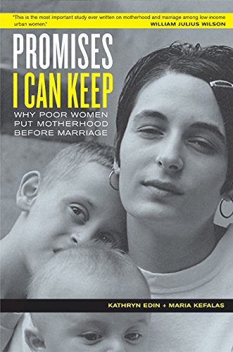 Imagen de archivo de Promises I Can Keep: Why Poor Women Put Motherhood Before Marriage a la venta por Books-R-Keen