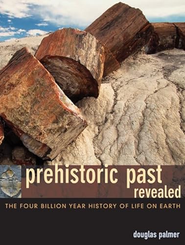 Beispielbild fr Prehistoric Past Revealed: The Four Billion Year History of Life on Earth zum Verkauf von Wonder Book