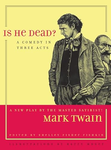 Beispielbild fr Is He Dead?: A Comedy in Three Acts (Jumping Frogs: Undiscovered, Rediscovered, and Celebrated Writings of Mark Twain) (Volume 1) zum Verkauf von GF Books, Inc.