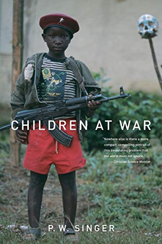 Children at War (9780520248762) by Singer, P. W.