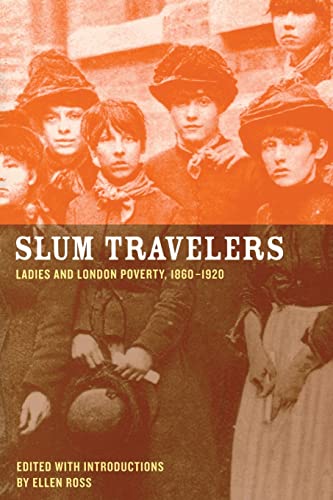 Stock image for Slum Travelers; Ladies and London Poverty, 1860-1920 for sale by Hackenberg Booksellers ABAA