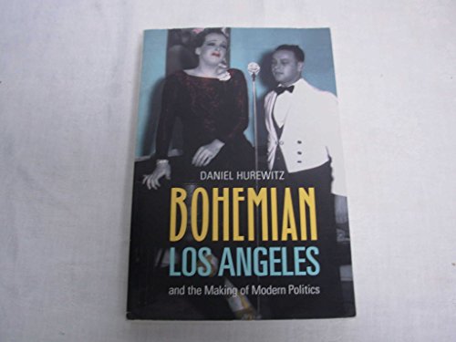 9780520249257: Bohemian Los Angeles: and the Making of Modern Politics