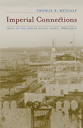 Stock image for Imperial Connections: India in the Indian Ocean Arena, 1860-1920 for sale by ThriftBooks-Dallas