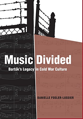 9780520249653: Music Divided: Bartok's Legacy in Cold War Culture: Bartk’s Legacy in Cold War Culture: 7