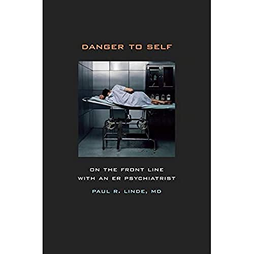 Imagen de archivo de Danger to Self: On the Front Line with an ER Psychiatrist a la venta por St Vincent de Paul of Lane County