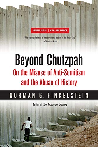 9780520249899: Beyond Chutzpah: On the Misuse of Anti-Semitism and the Abuse of History