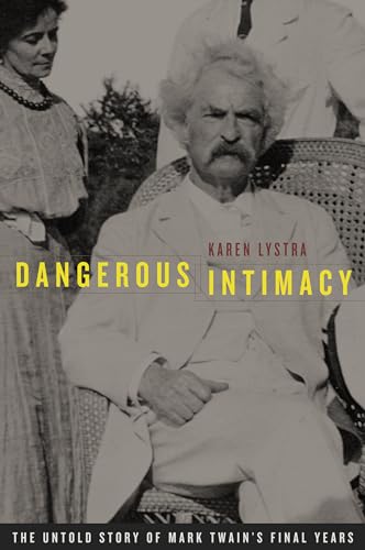 Imagen de archivo de Dangerous Intimacy : The Untold Story of Mark Twain's Final Years a la venta por Better World Books