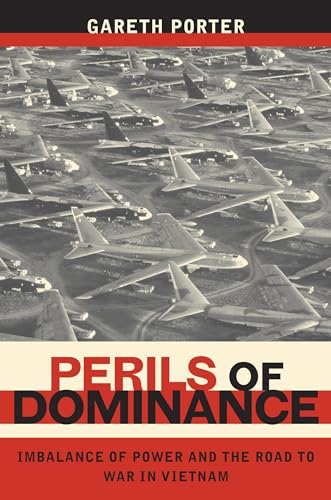 Beispielbild fr Perils of Dominance: Imbalance of Power and the Road to War in Vietnam zum Verkauf von SecondSale