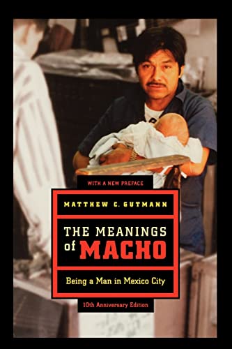Stock image for The Meanings of Macho : Being a Man in Mexico City for sale by Better World Books