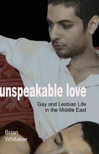 Beispielbild fr Unspeakable Love: Gay and Lesbian Life in the Middle East zum Verkauf von Wonder Book