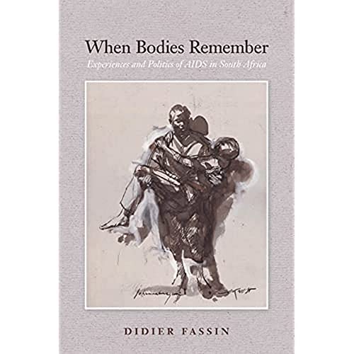 Beispielbild fr When Bodies Remember: Experiences and Politics of AIDS in South Africa (California Series in Public Anthropology) zum Verkauf von SecondSale